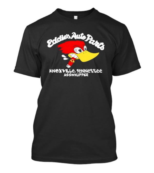 Eddie's Auto Parts Knoxville Tennessee Asswhupper Cartoon Bird Image T-Shirt