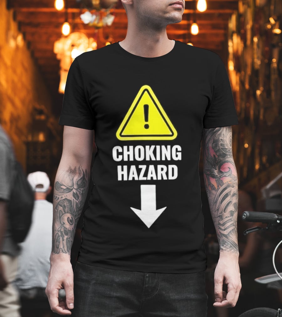Warning Sign Humor Choking Hazard Arrow Down T-Shirt