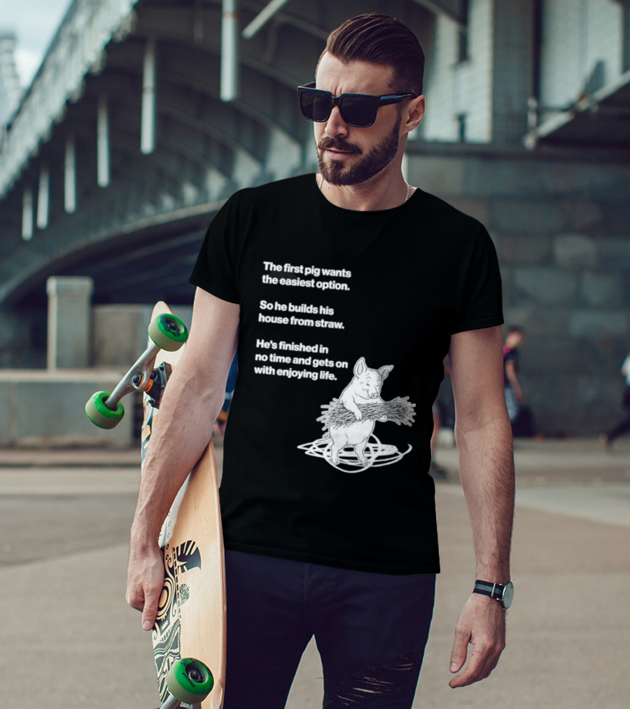 The First Pig Chooses Straw House For Easy Living Enjoyment T-Shirt