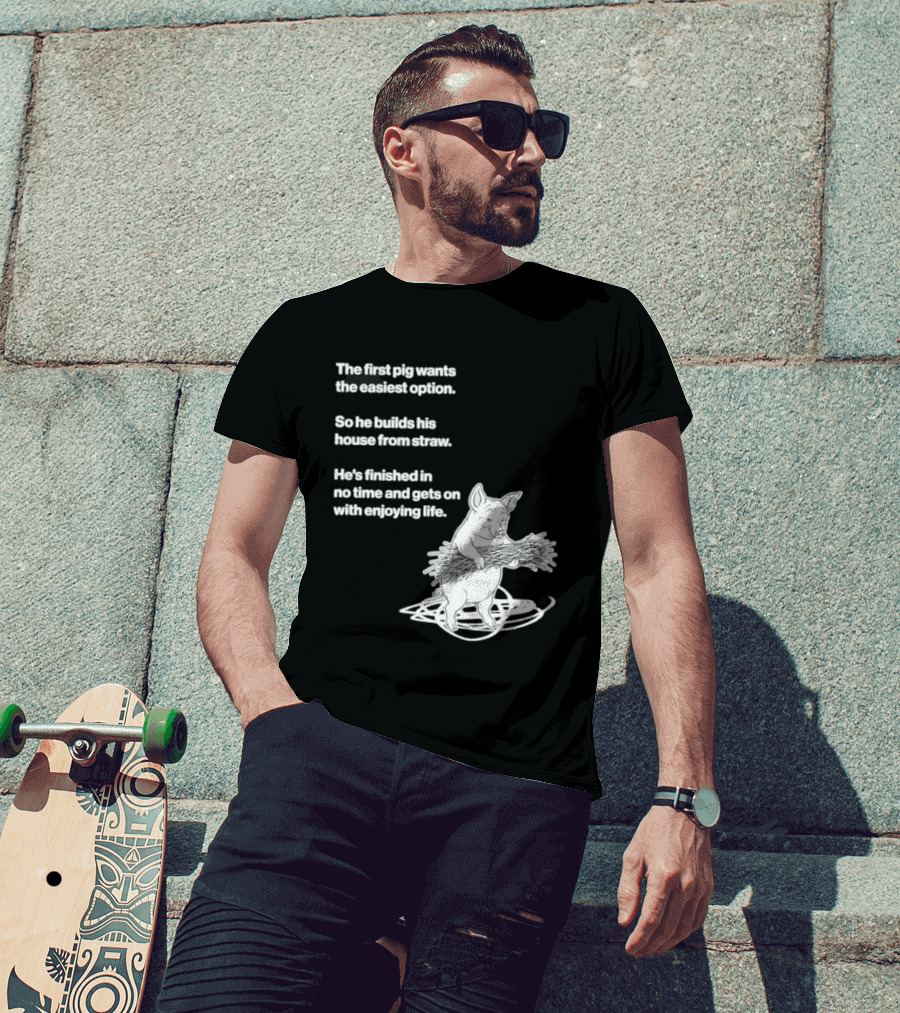 The First Pig Chooses Straw House For Easy Living Enjoyment T-Shirt