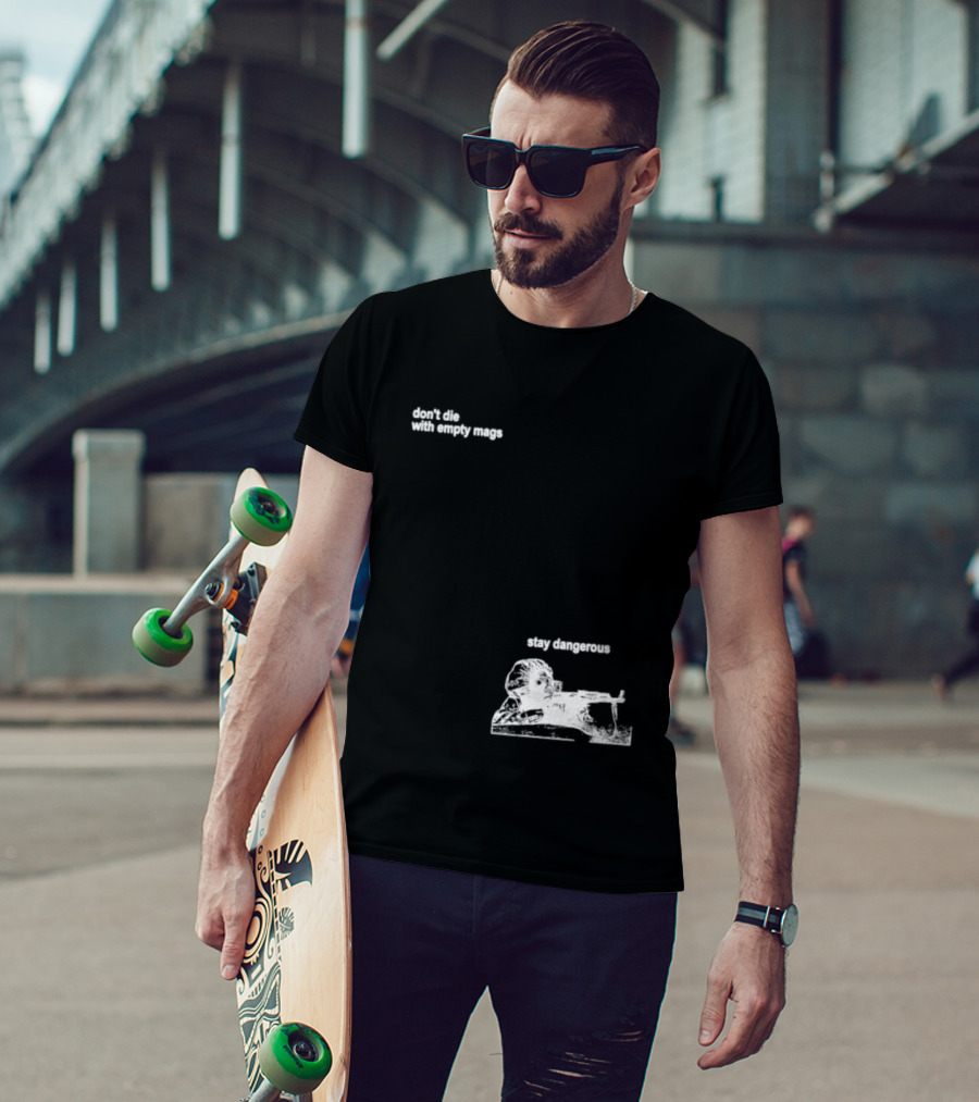 Soldier Don't Die Stay Dangerous Tactical Motivation T-Shirt