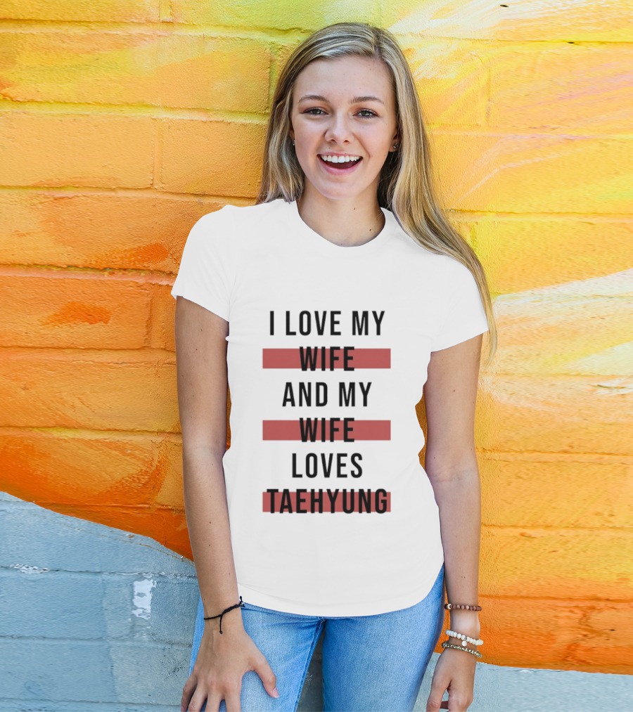 I Love My Wife And My Wife Loves Taehyung Trending Phrase T-Shirt
