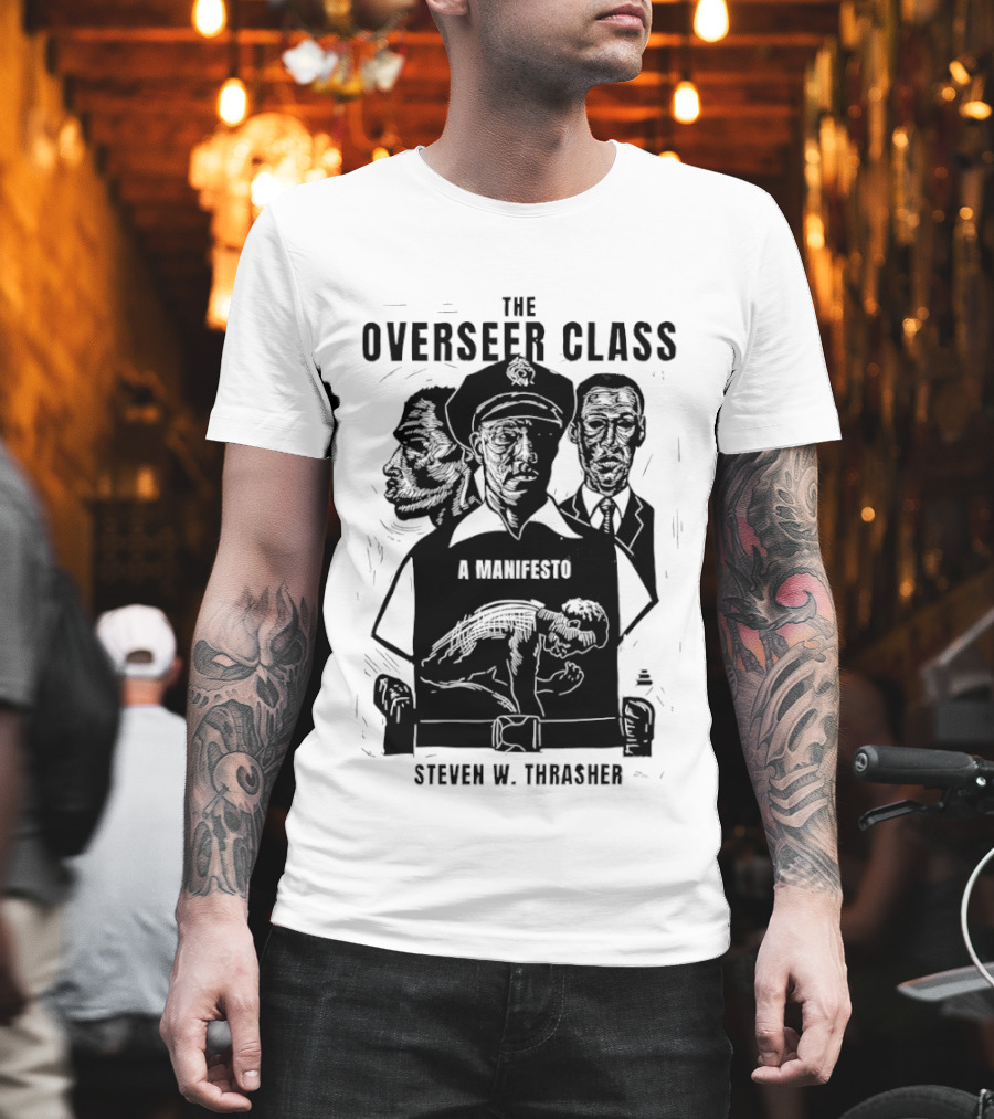 The Overseer Class A Manifesto Steven W Thrasher T-Shirt