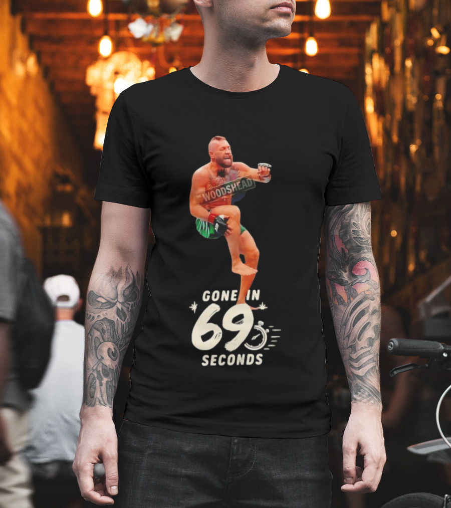 Conor McGregor Gone In 69 Seconds The Woodshed UFC T-Shirt