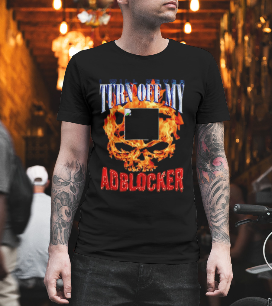 I Will Never Turn Off My Adblocker Flaming Skull T-Shirt
