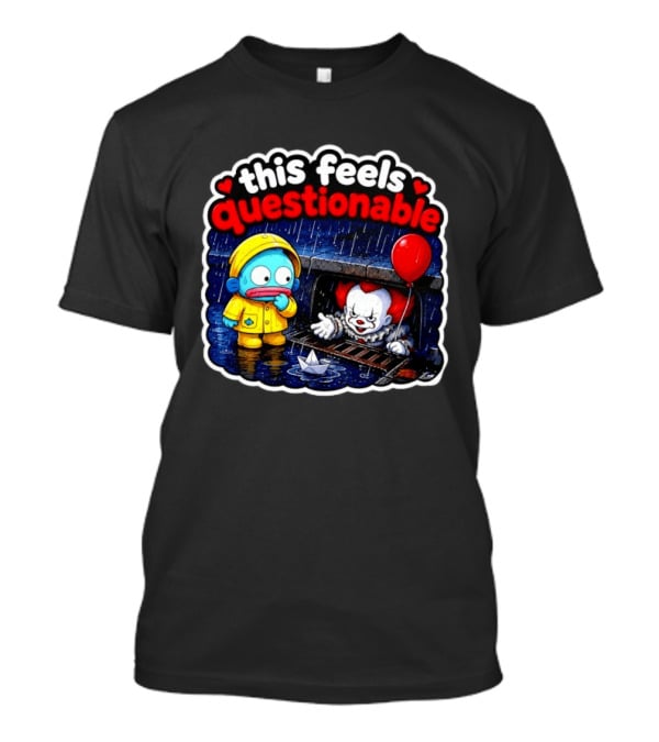 This Feels Questionable Pennywise And Fish Red Balloon T-Shirt