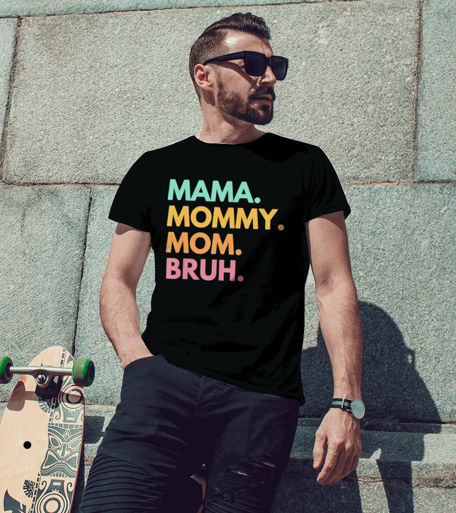 Mama Mommy Mom Bruh Mother's Day Multicolor Text Fun Mother's Day T-Shirt