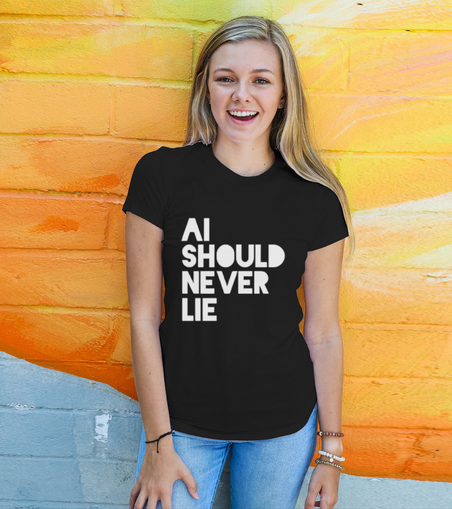 AI Should Never Lie T-Shirt