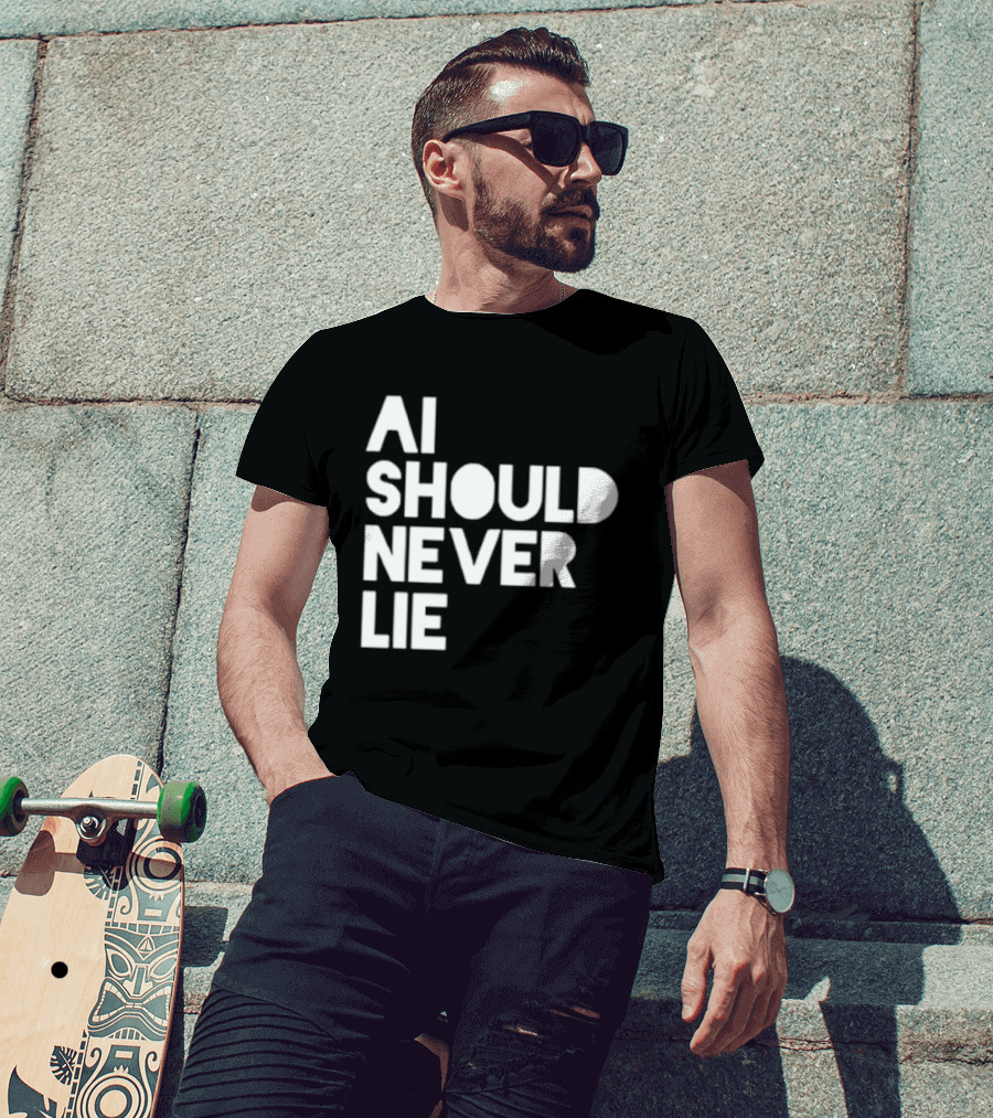 AI Should Never Lie T-Shirt
