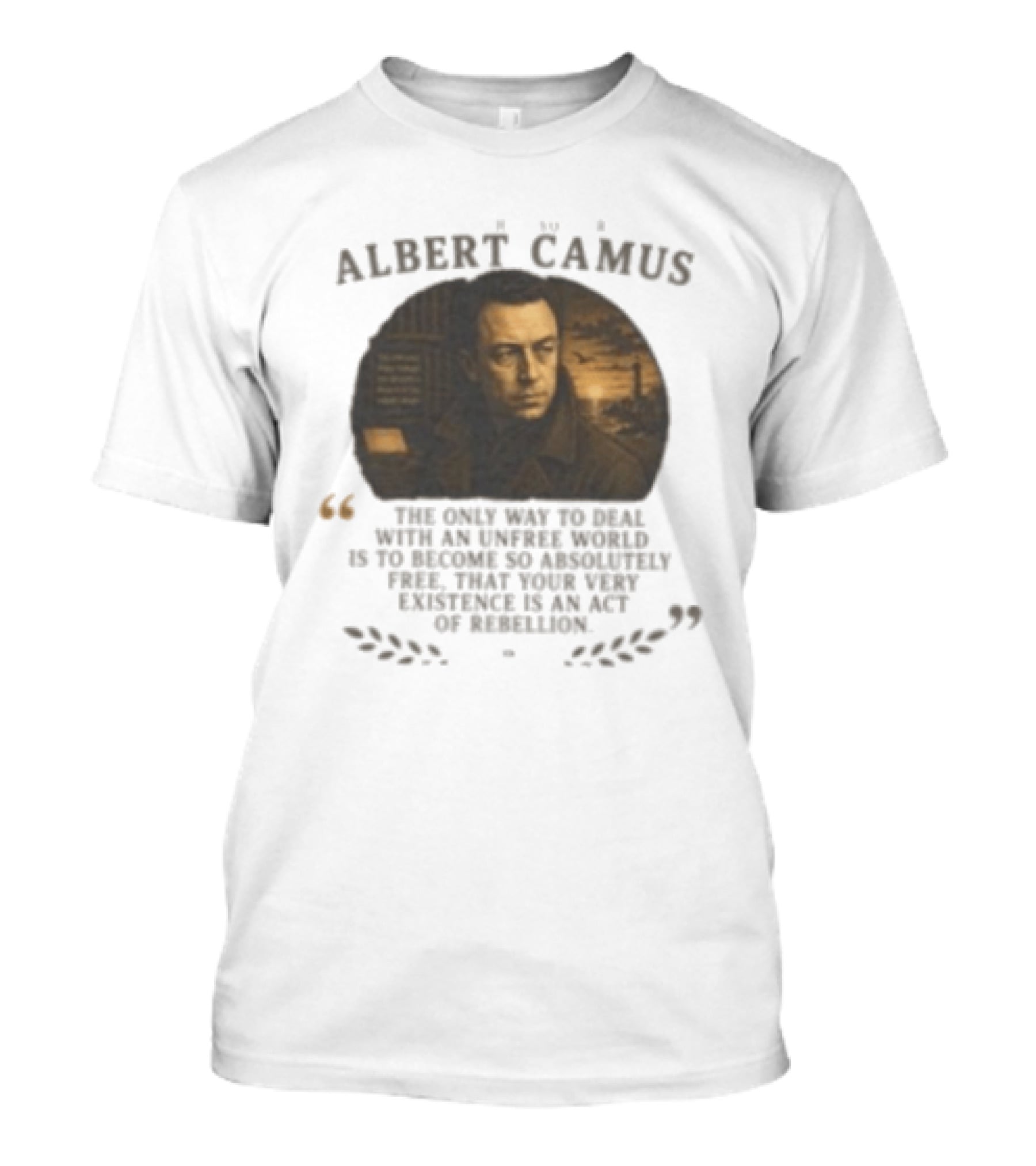 Albert Camus Famous Philosophers The Only Way To Deal With An Unfree World T-Shirt