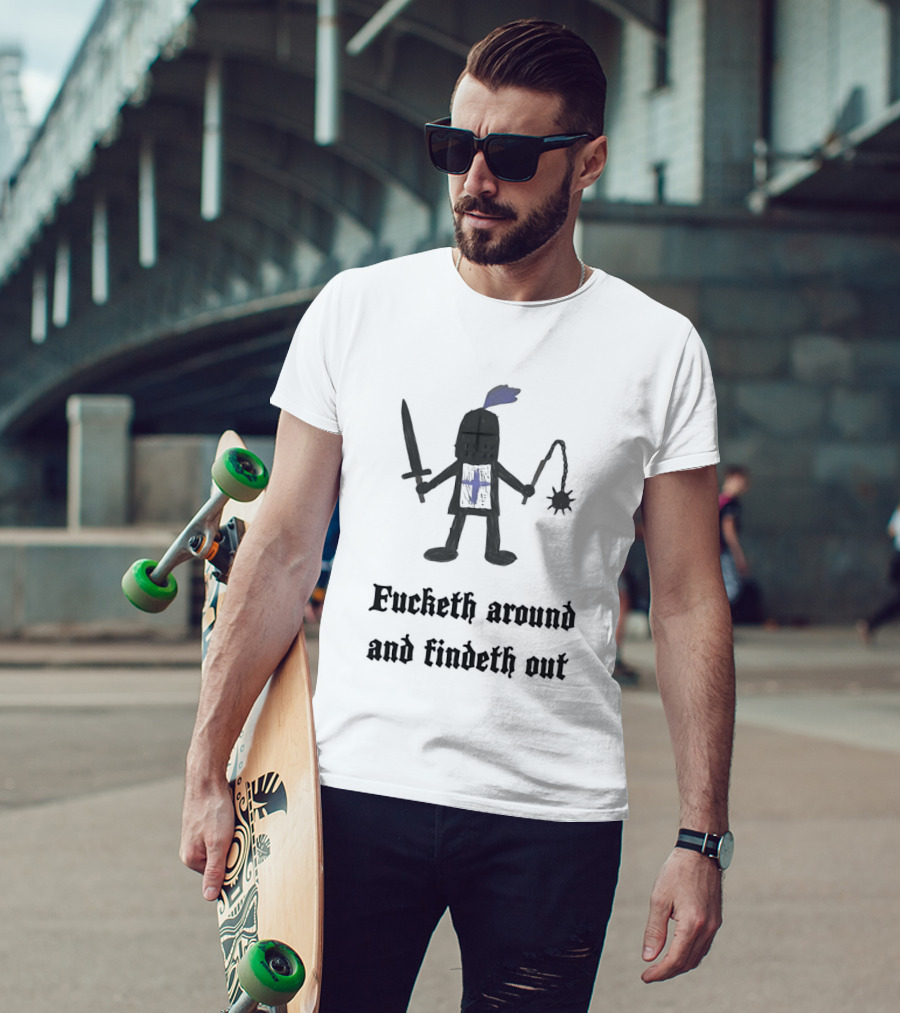 Medieval Knight Humor Fucketh Around And Findeth Out Cartoon T-Shirt