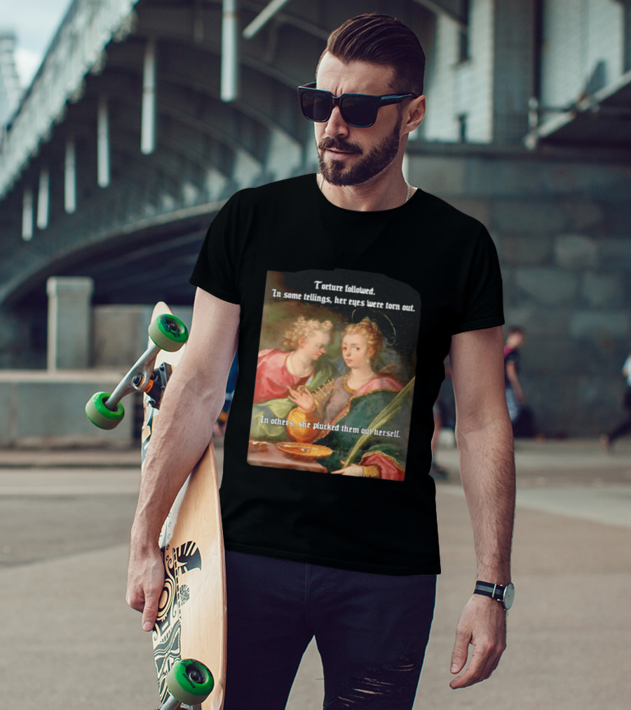 Torture Followed Her Eyes Were Torn Out In Others She Plucked Them Out T-Shirt