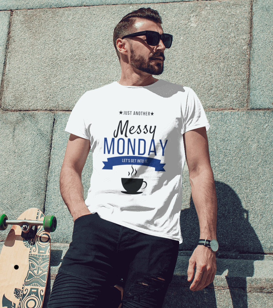 Just Another Messy Monday Let's Get Into It Coffee Cup Steam T-Shirt