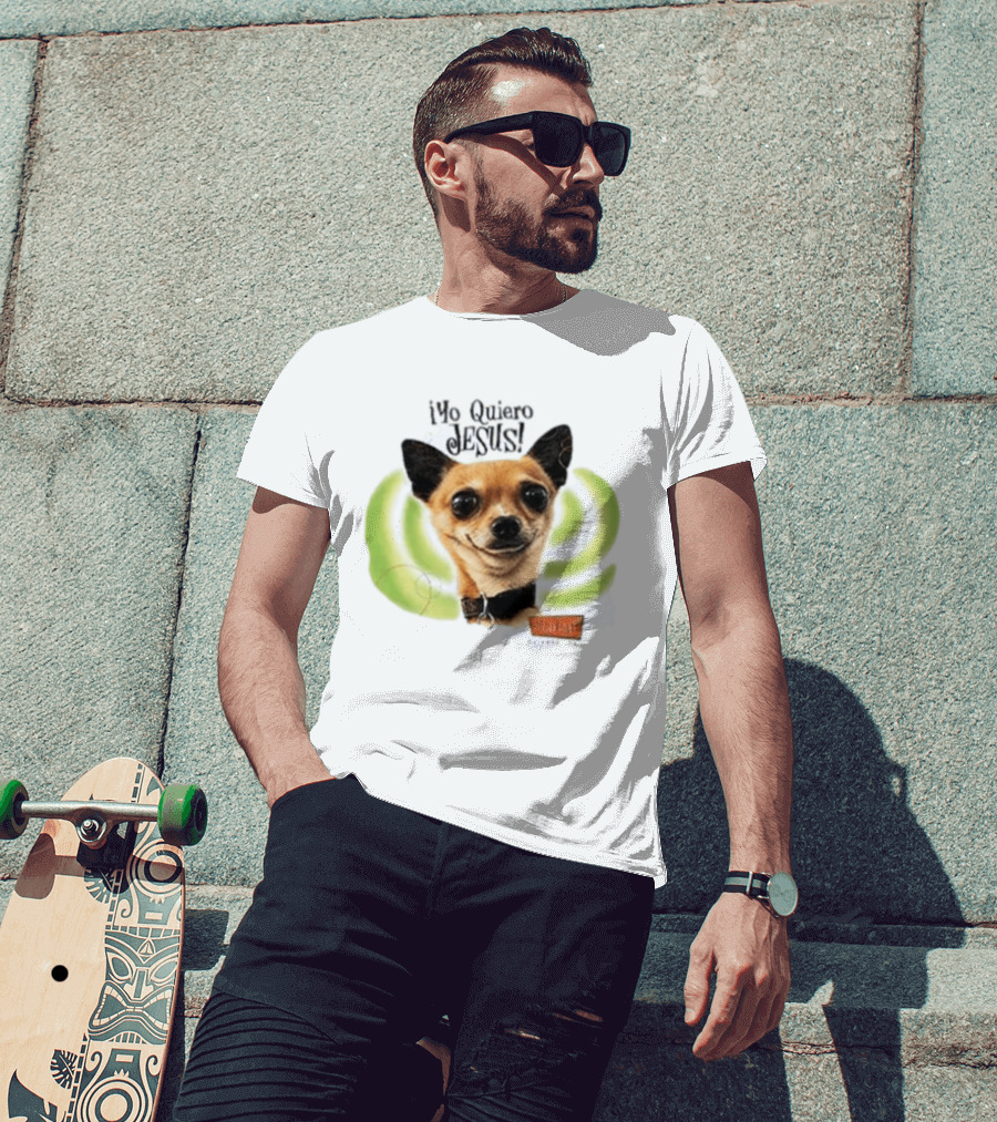 Yo Quiero Jesus Chihuahua Dog With Green Background And Sedent Message T-Shirt