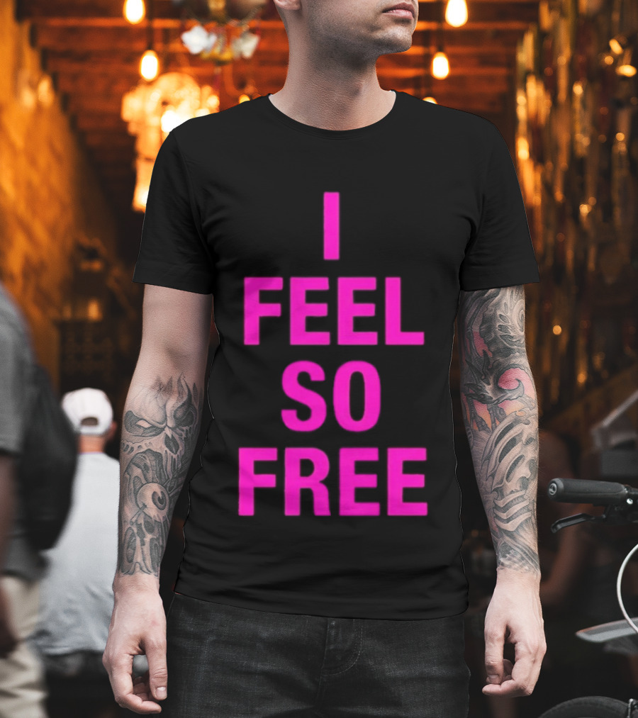 I Feel So Free Bold Pink T-Shirt