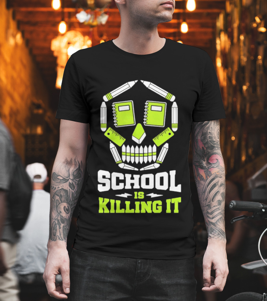 School Is Killing It Skull Pencil Ruler Notebook Student T-Shirt