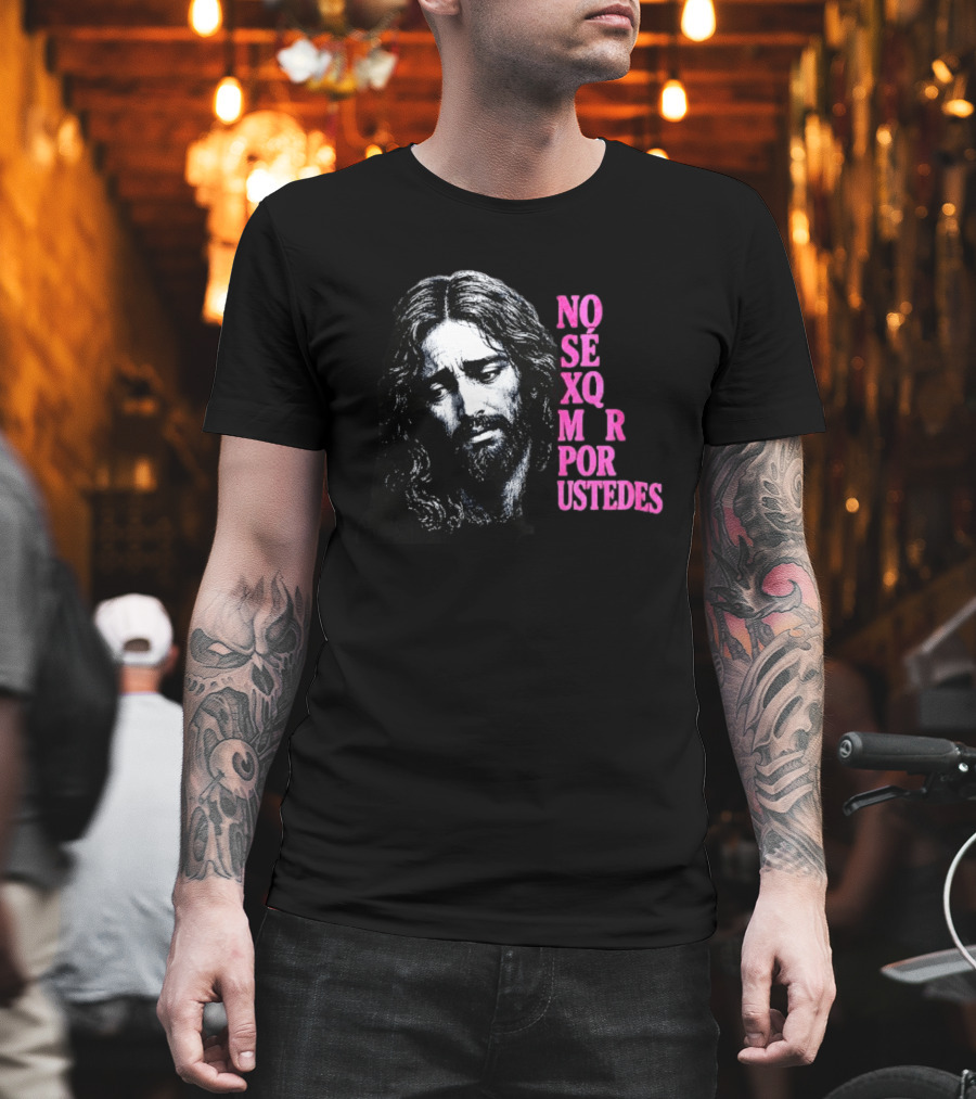 No Sé Xq Morí Por Ustedes Jesus Religious Black Pink T-Shirt