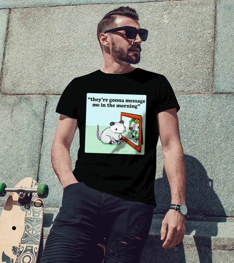 They're Gonna Message Me In The Morning Opossum Clown Mirror Reflection T-Shirt