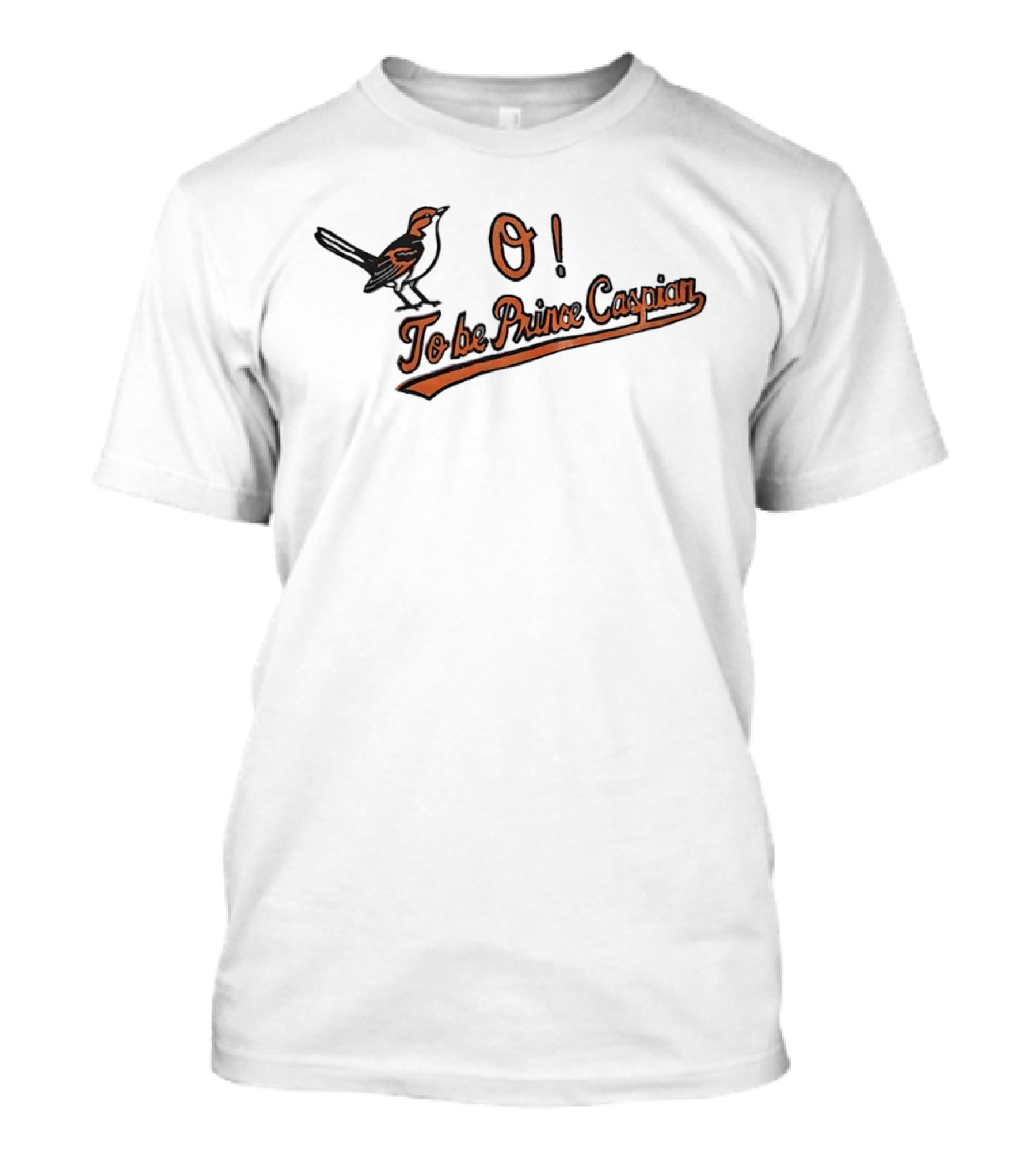 Baltimore Orioles O To Be Prince Caspian Bird T-Shirt