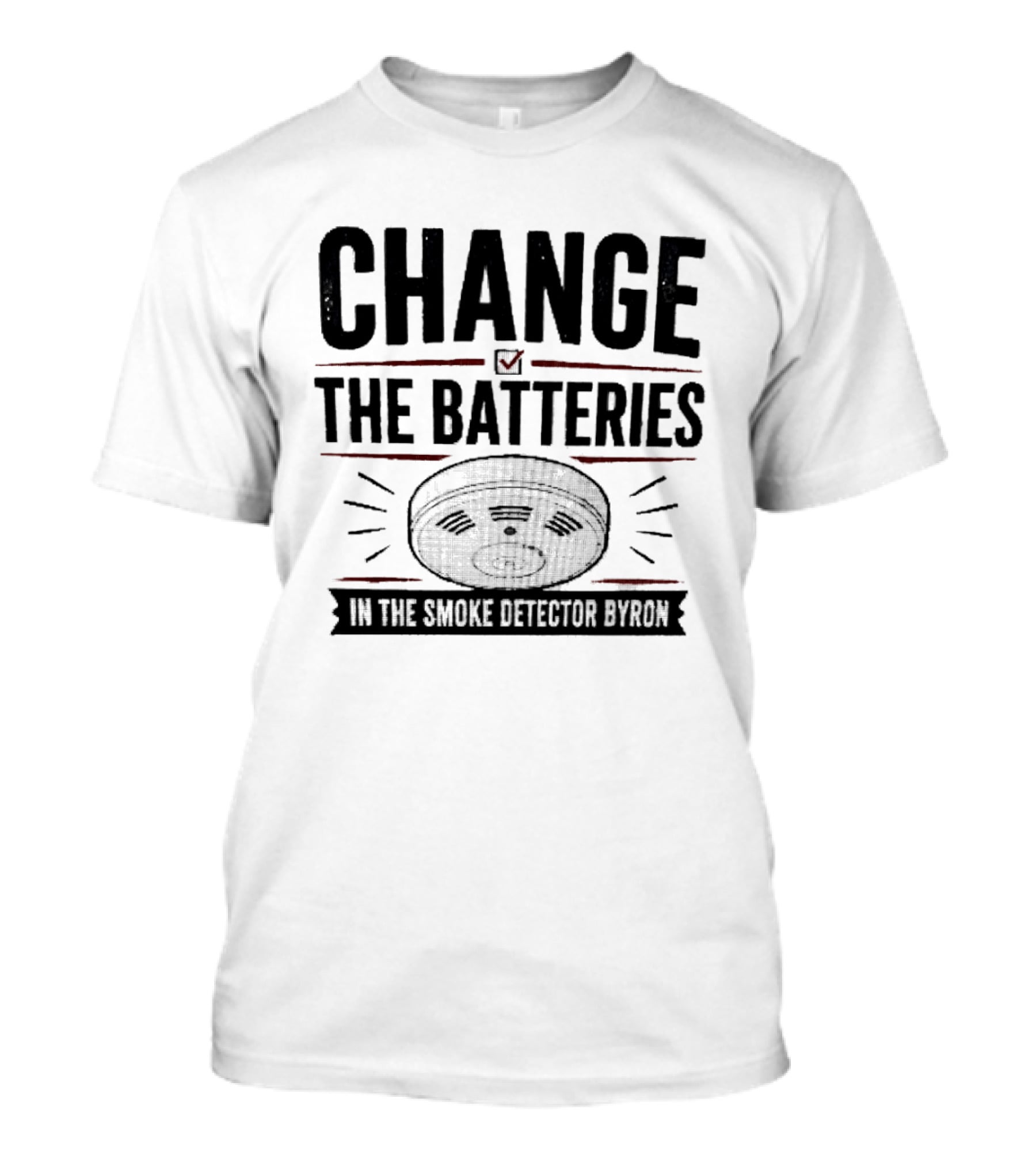 Change The Batteries In The Smoke Detector T-Shirt