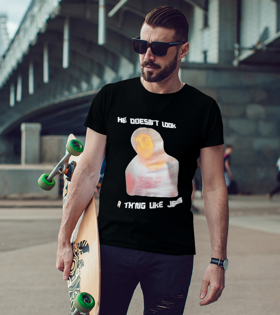 He Doesn't Look A Thing Like Jesus Meme Ecce Homo Restoration T-Shirt