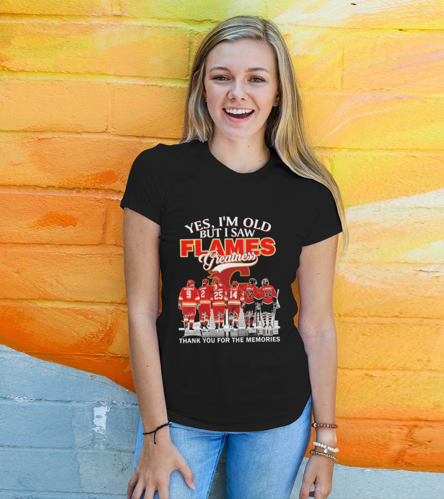 Yes I'm Old But I Saw Flames Greatness Thank You For The Memories T-Shirt