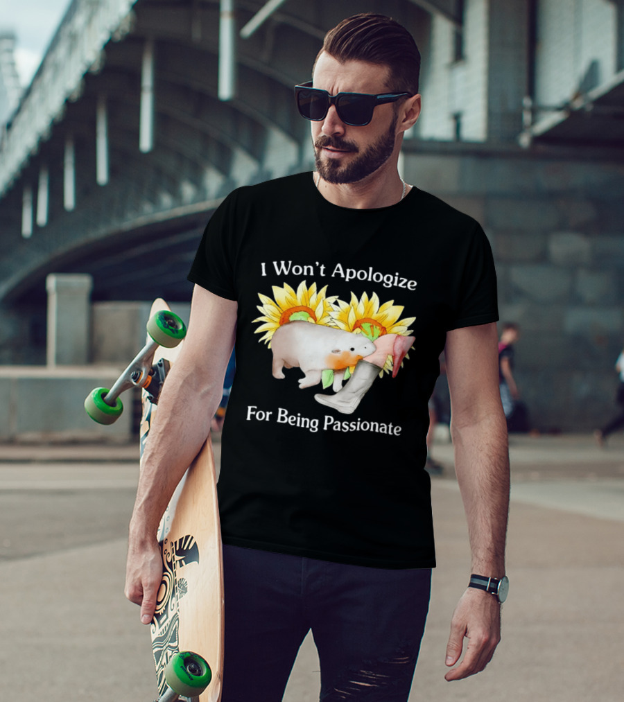 I Won't Apologize For Being Passionate Wombat Sunflowers Boots T-Shirt