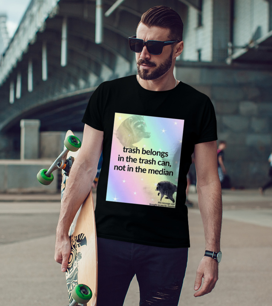 Trash Belongs In The Trash Can Not In The Median This Message Was Brought To You By Jimothy T-Shirt