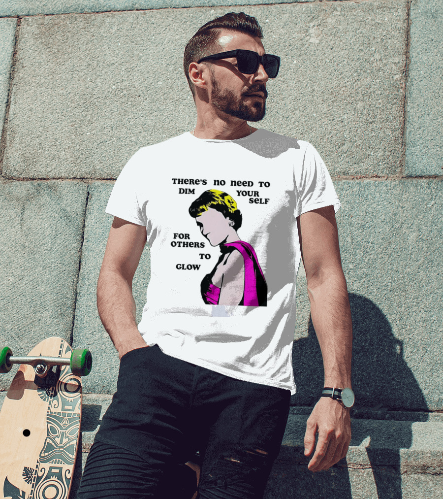 There's No Need To Dim Yourself For Others To Glow Pink Dress Woman T-Shirt