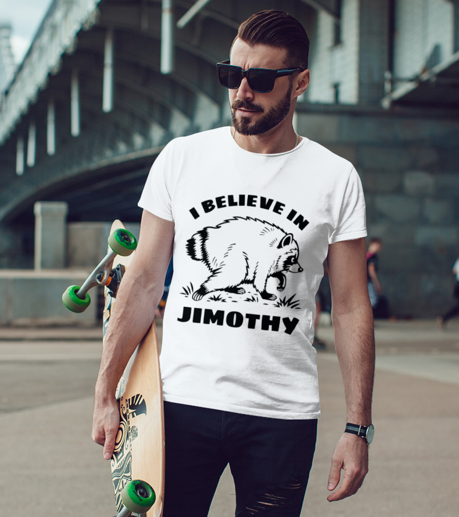 I Believe In Jimothy Raccoon T-Shirt
