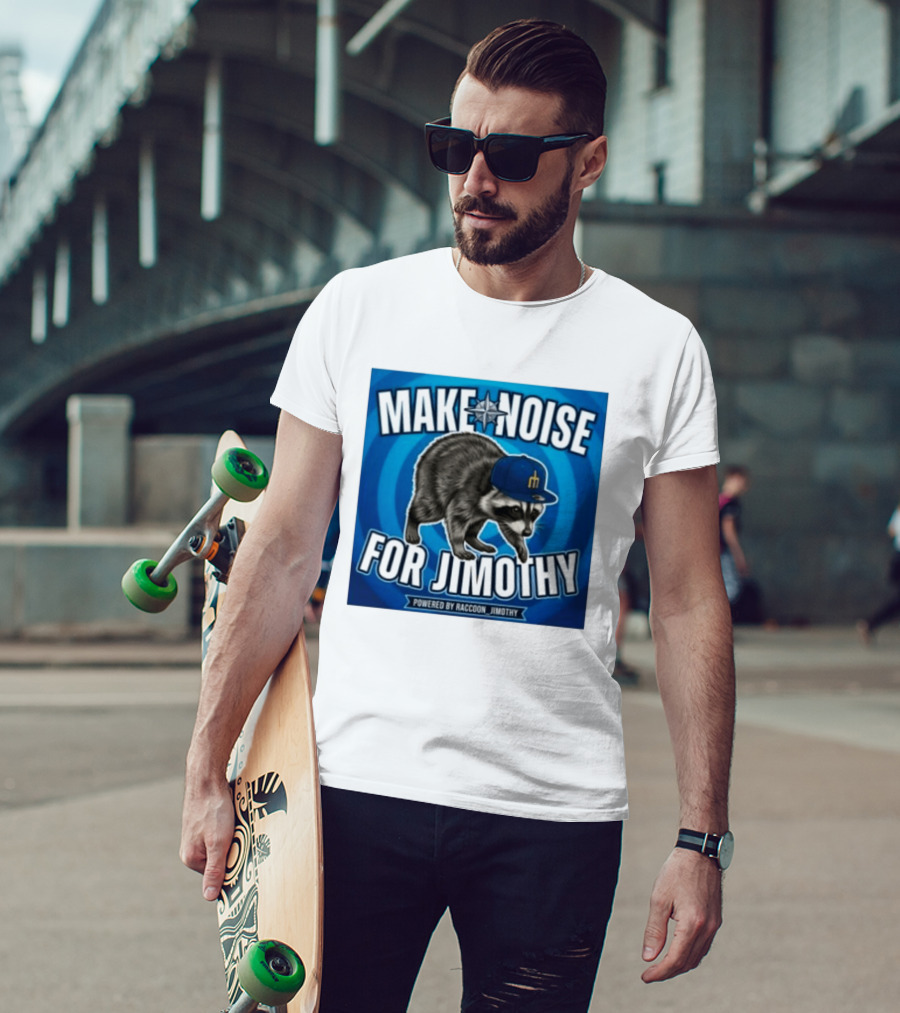 Make Noise For Jimothy Seattle Mariners Raccoon Fan T-Shirt