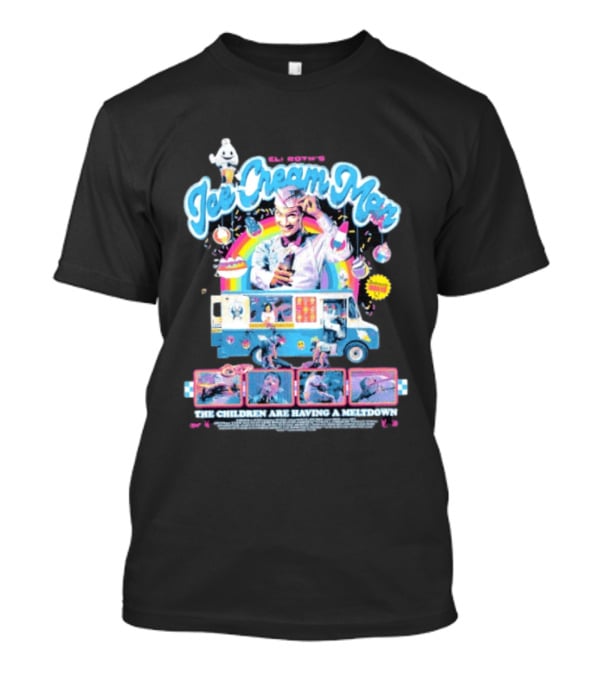 Eli Roth's Ice Cream Man Truck The Children Are Having A Meltdown T-Shirt