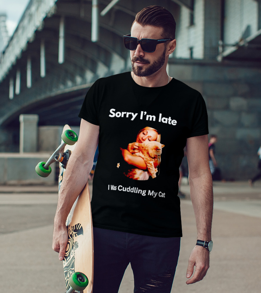 Sorry I'm Late I Was Cuddling My Cat Cute Cat Lover Phrase T-Shirt