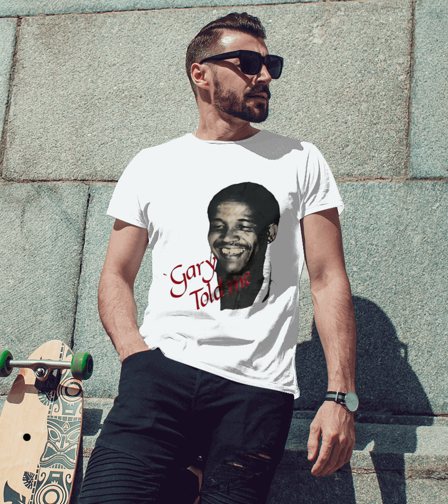 Gary Sobers Gary Told Me Smiling T-Shirt