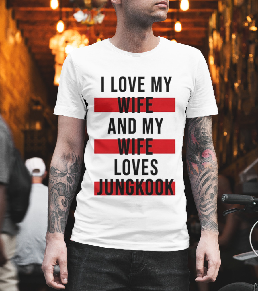 I Love My Wife And My Wife Loves Jungkook Trendy Husband T-Shirt