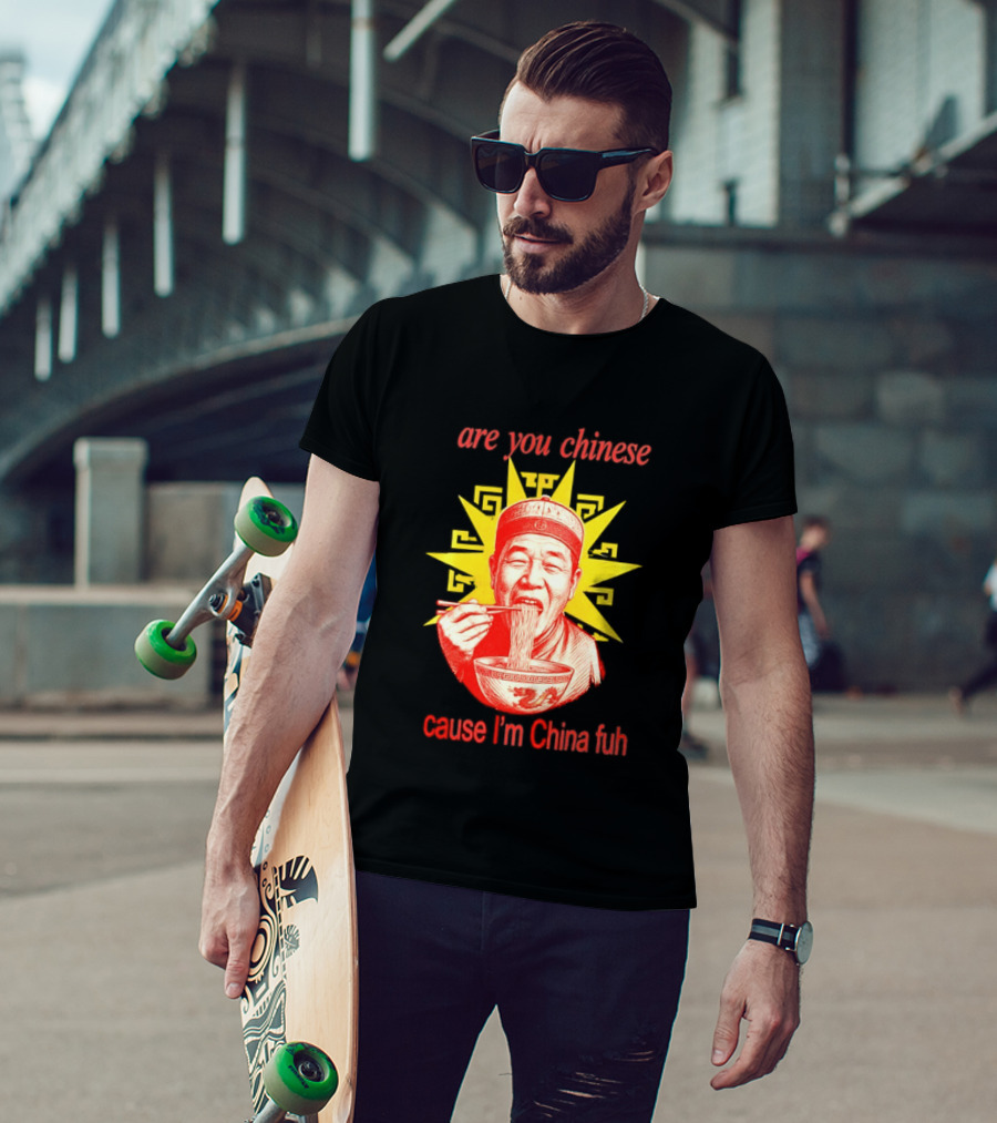 Are You Chinese Cause I'm China Fuh Asian Noodle Bowl T-Shirt