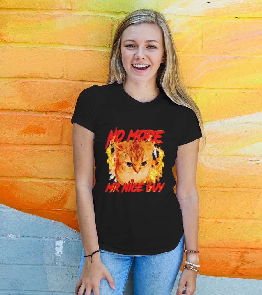 No More Mr Nice Guy Cat Surrounded By Flames T-Shirt