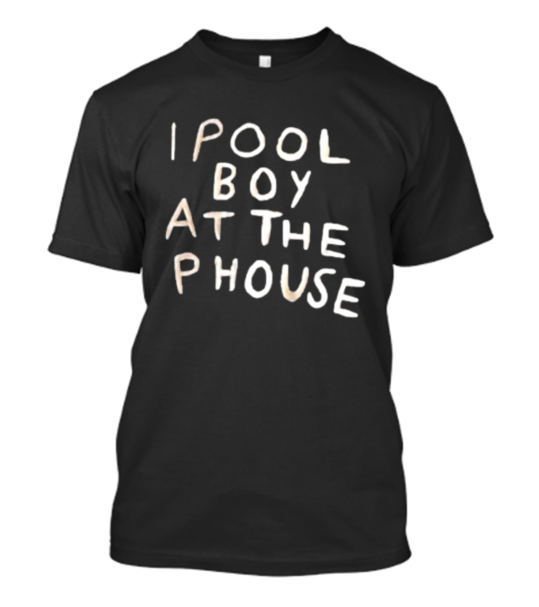 I Pool Boy At The Phouse Witty T-Shirt