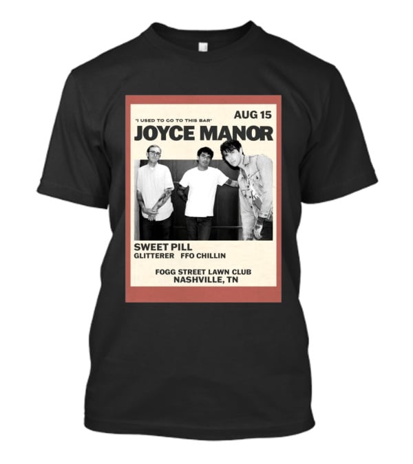 Joyce Manor Aug 15 Nashville TN Sweet Pill Glitterer FFO Chillin T-Shirt
