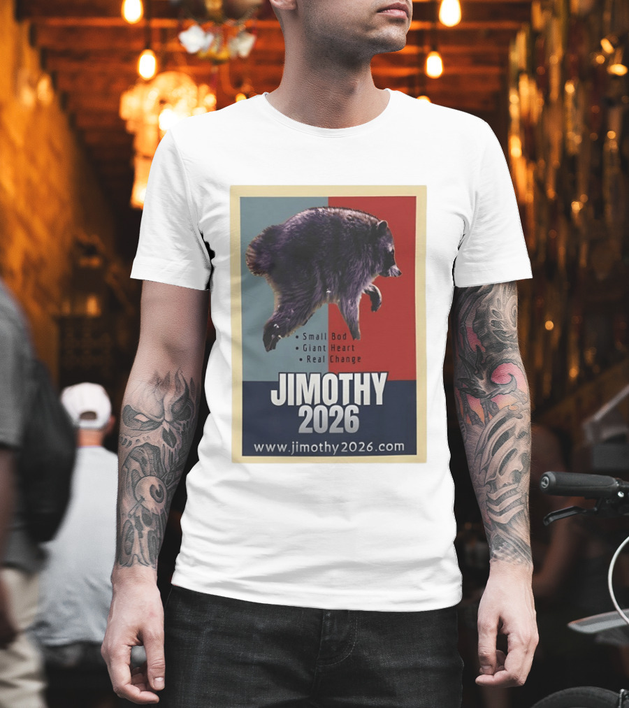 Jimothy 2026 Raccoon Small Bod Giant Heart Real Change Hope T-Shirt