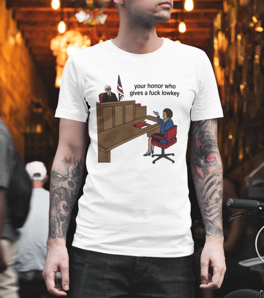 Margaret Thatcher Courtroom Humor Your Honor Who Gives A Fuck Lowkey T-Shirt