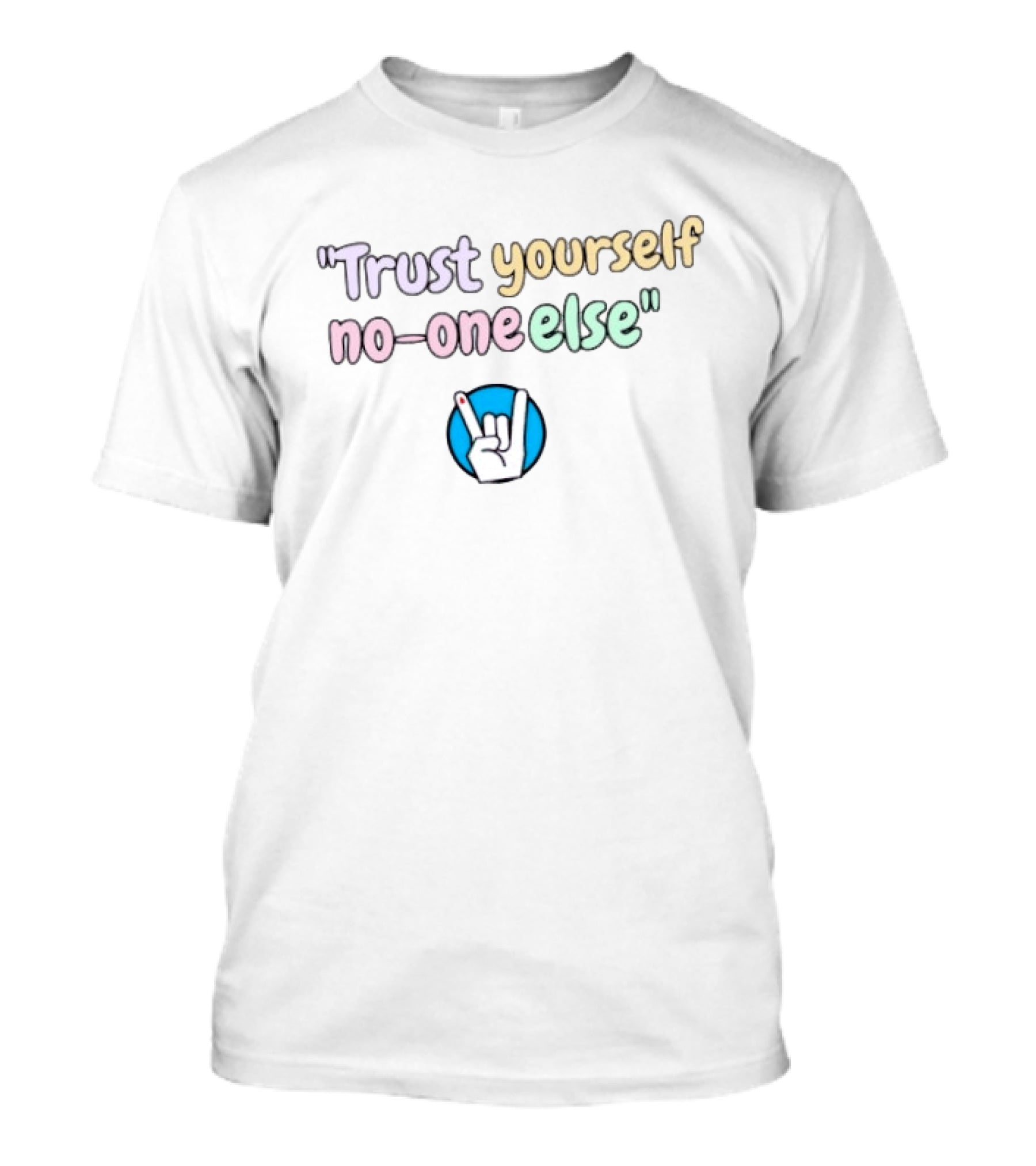 Trust Yourself No One Else With Rock Hand Sign T-Shirt