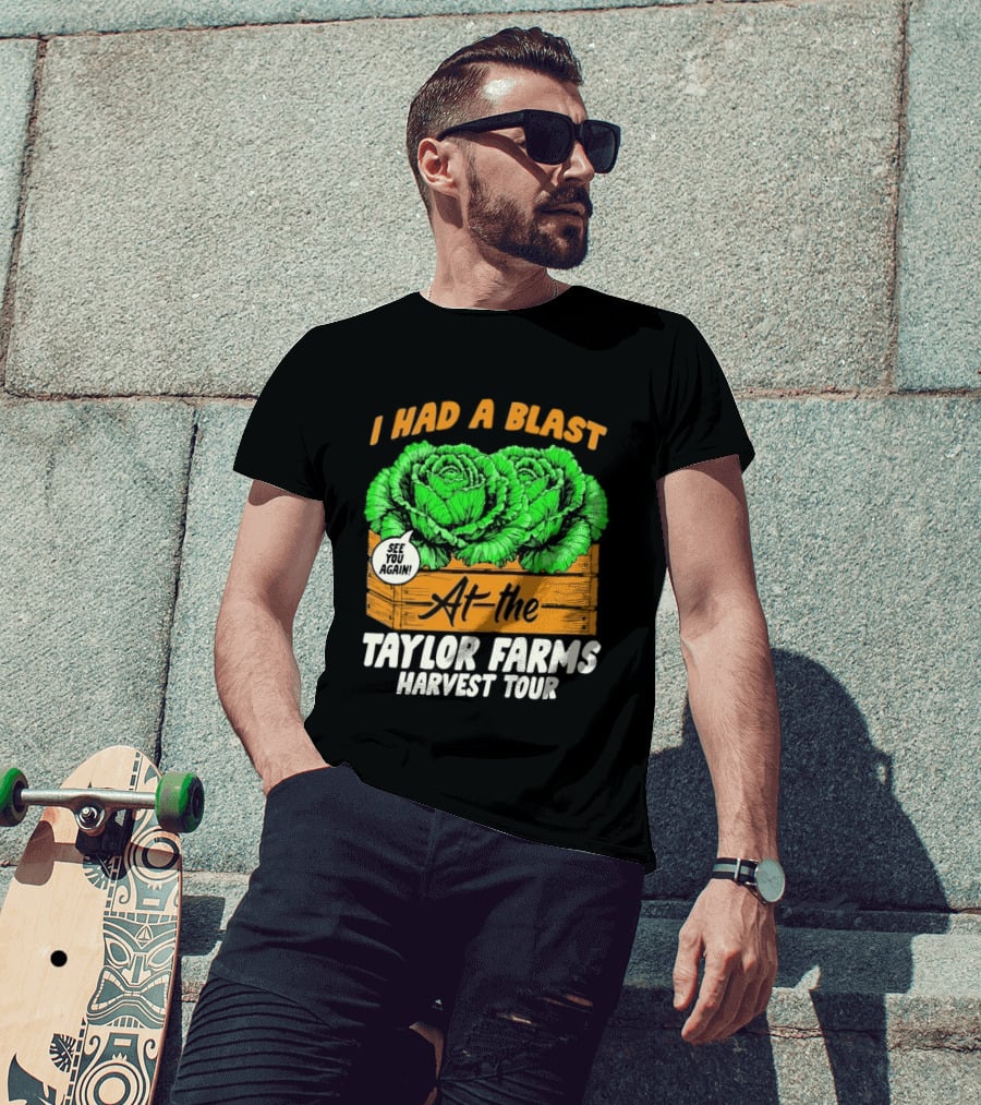 I Had A Blast At The Taylor Farms Harvest Tour See You Again T-Shirt