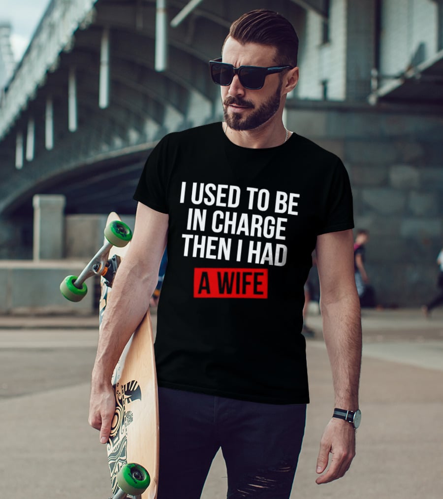 I Used To Be In Charge Then I Had A Wife Red Stamp T-Shirt