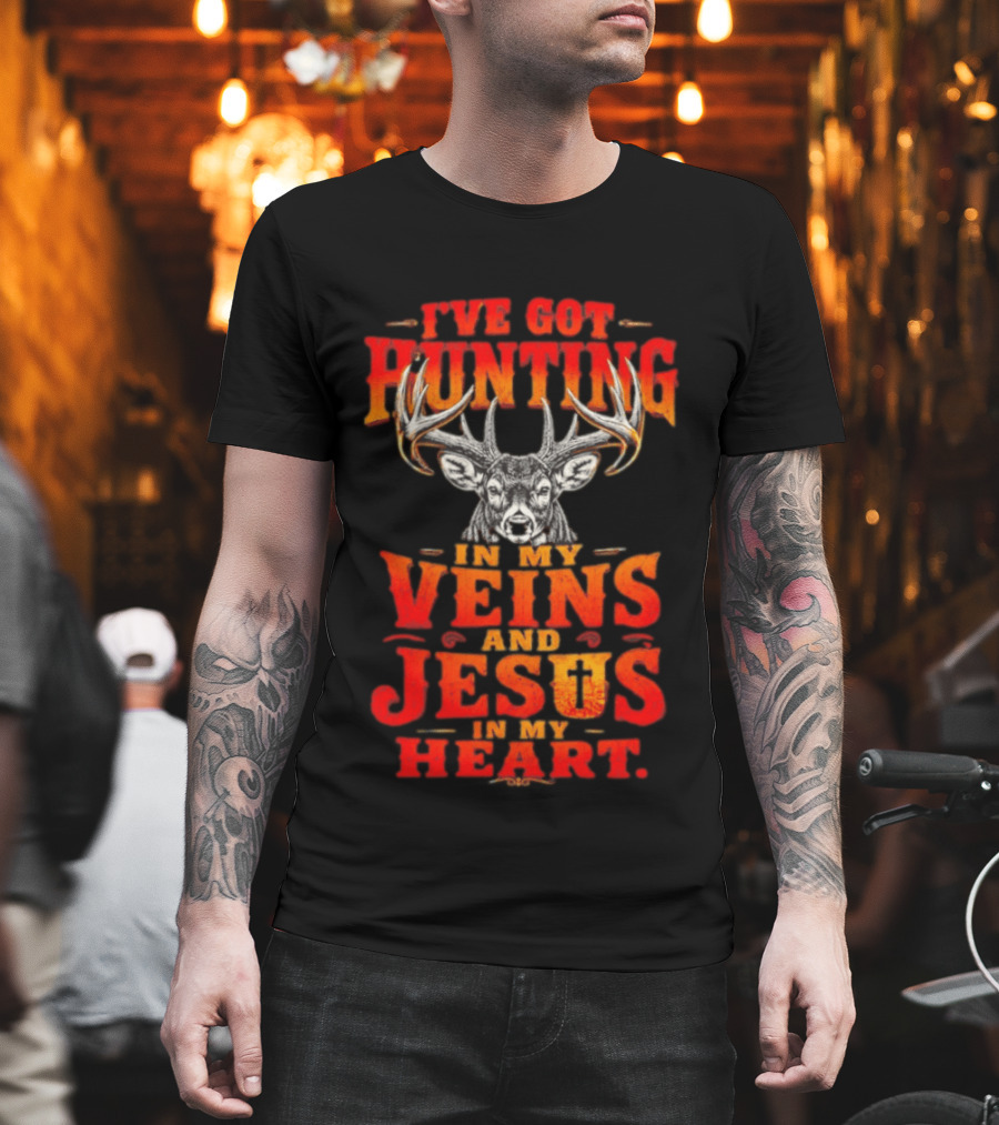 I've Got Hunting In My Veins And Jesus In My Heart Deer Hunter T-Shirt