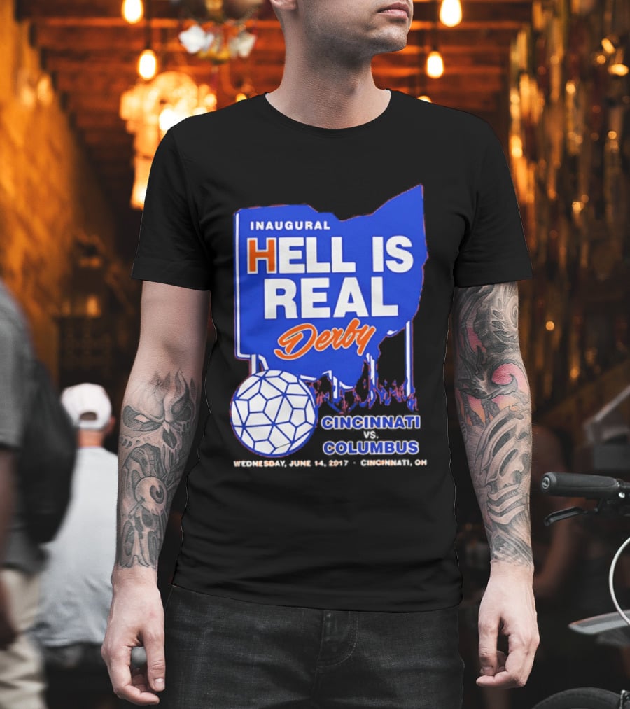 Inaugural Hell Is Real Derby Cincinnati Columbus June 14 2017 Soccer Rivalry T-Shirt