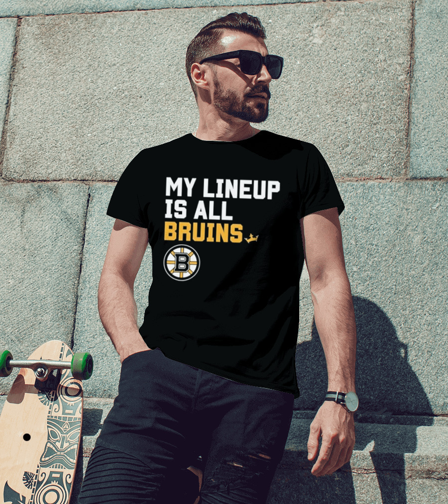 Boston Bruins My Lineup Is All Bruins T-Shirt