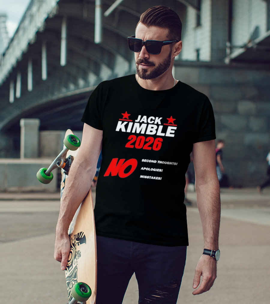 Jack Kimble 2026 No Second Thoughts No Apologies No Mistakes T-Shirt