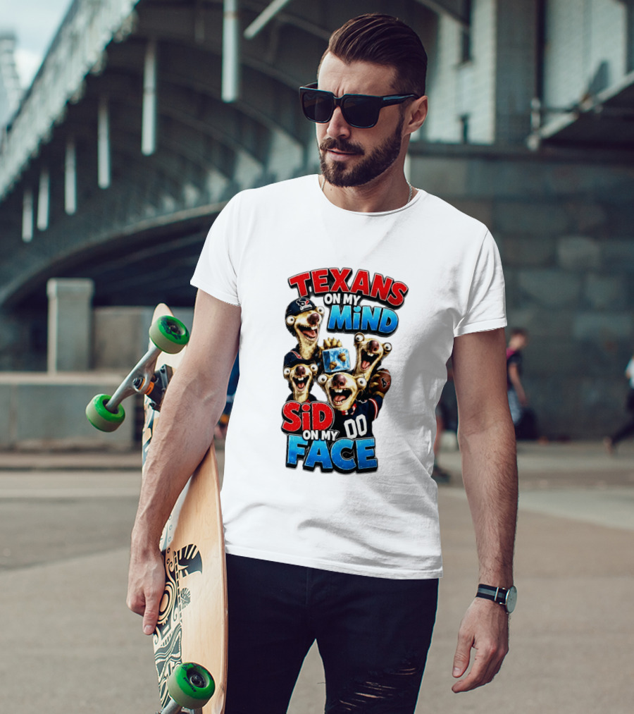 Texans On My Mind Sid On My Face Houston Football Fan Humor Ice Age Connection T-Shirt