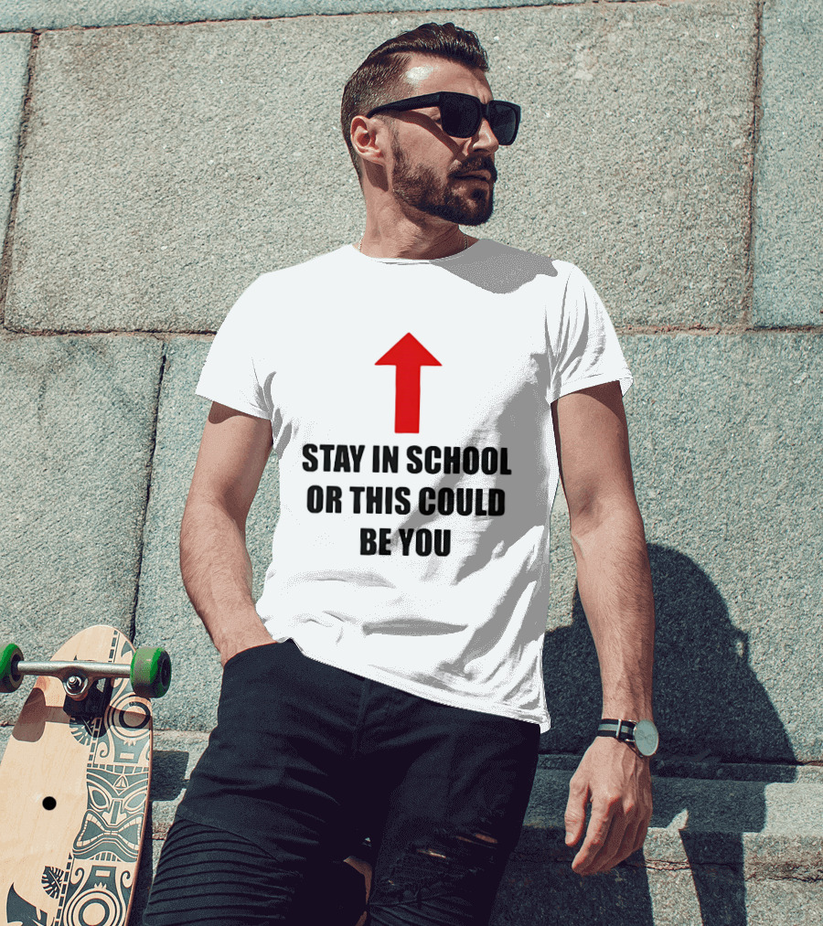Stay In School Or This Could Be You Red Arrow T-Shirt